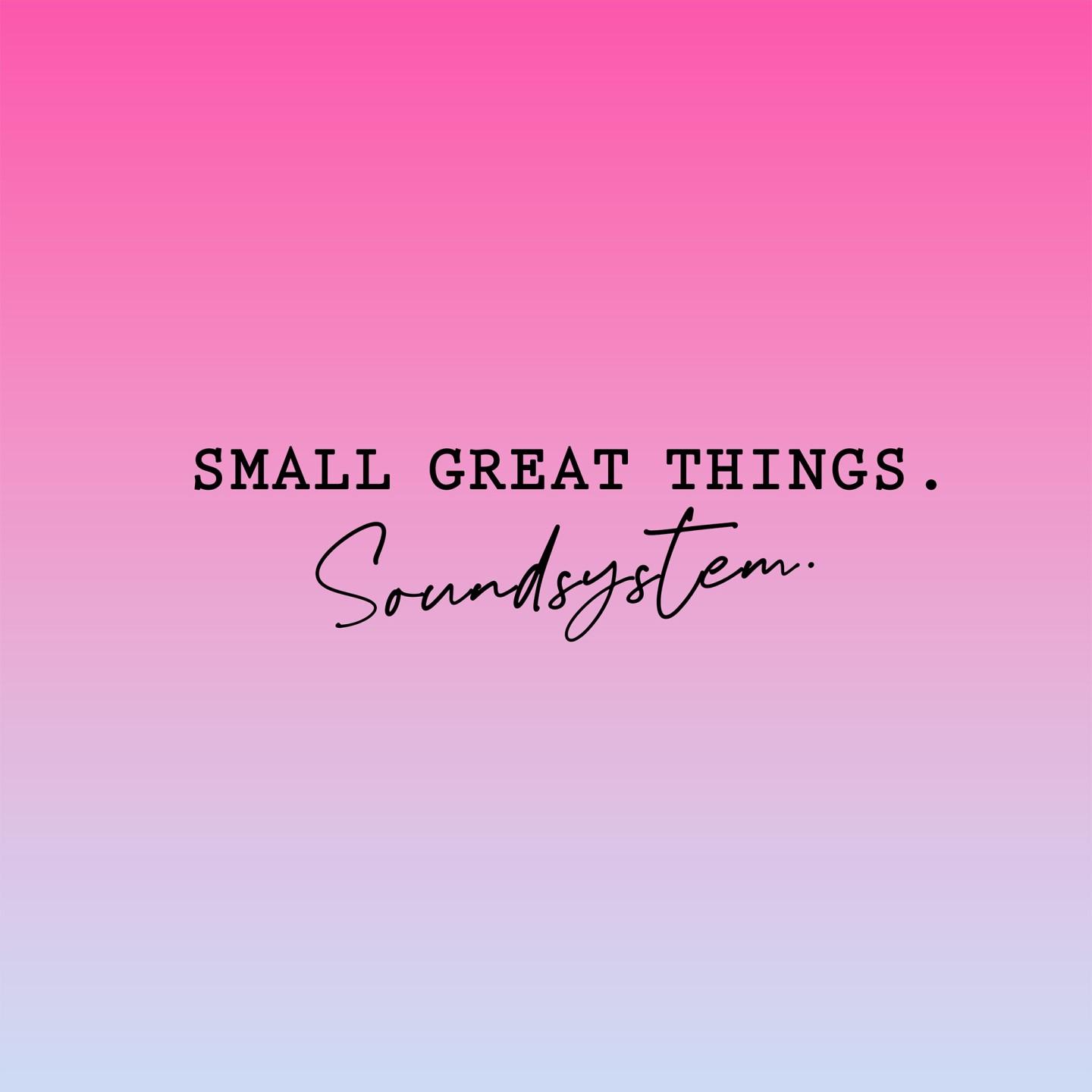 Small Great Things. Soundsystem
