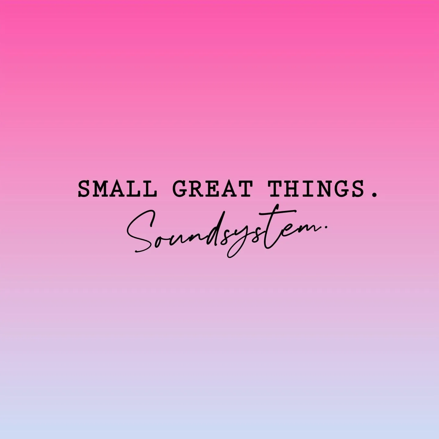 Small Great Things. Soundsystem