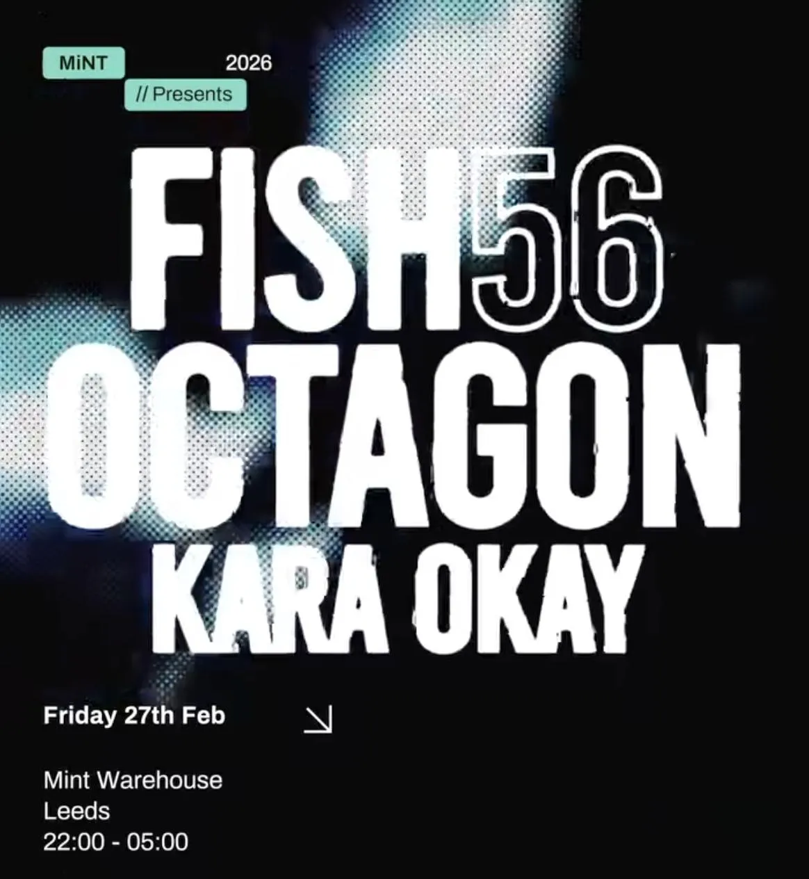 Mint presents Fish56Octagon, Kara Okay