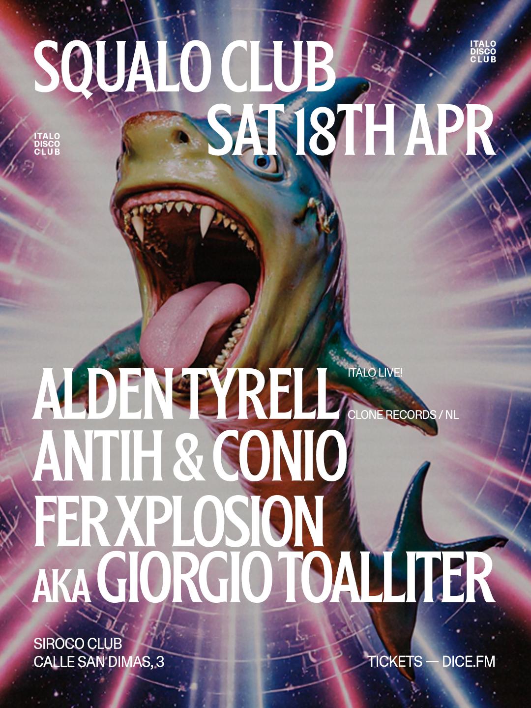 Squalo Club Presenta: Alden Tyell Italo Live! (Clone Records) + Antih & Conio + Fer Xplosion