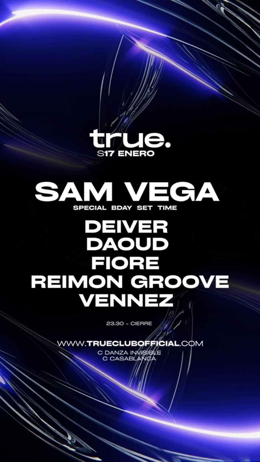 True Club Presents Sam Vega (Special Bday Set), Deiver, Daoud, Fiore, Reimon Groove & Vennez