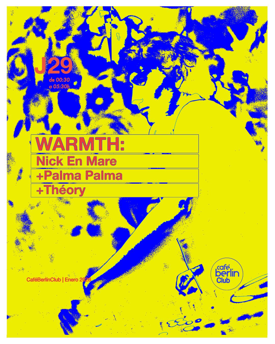 Warmth · Nick En Mare + Palma Palma + Théory