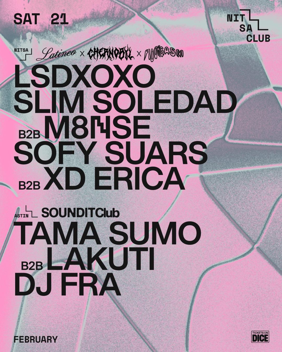 Latineo X Chernobyl X Floorgasm / Soundit Club: Tama Sumo B2B Lakuti