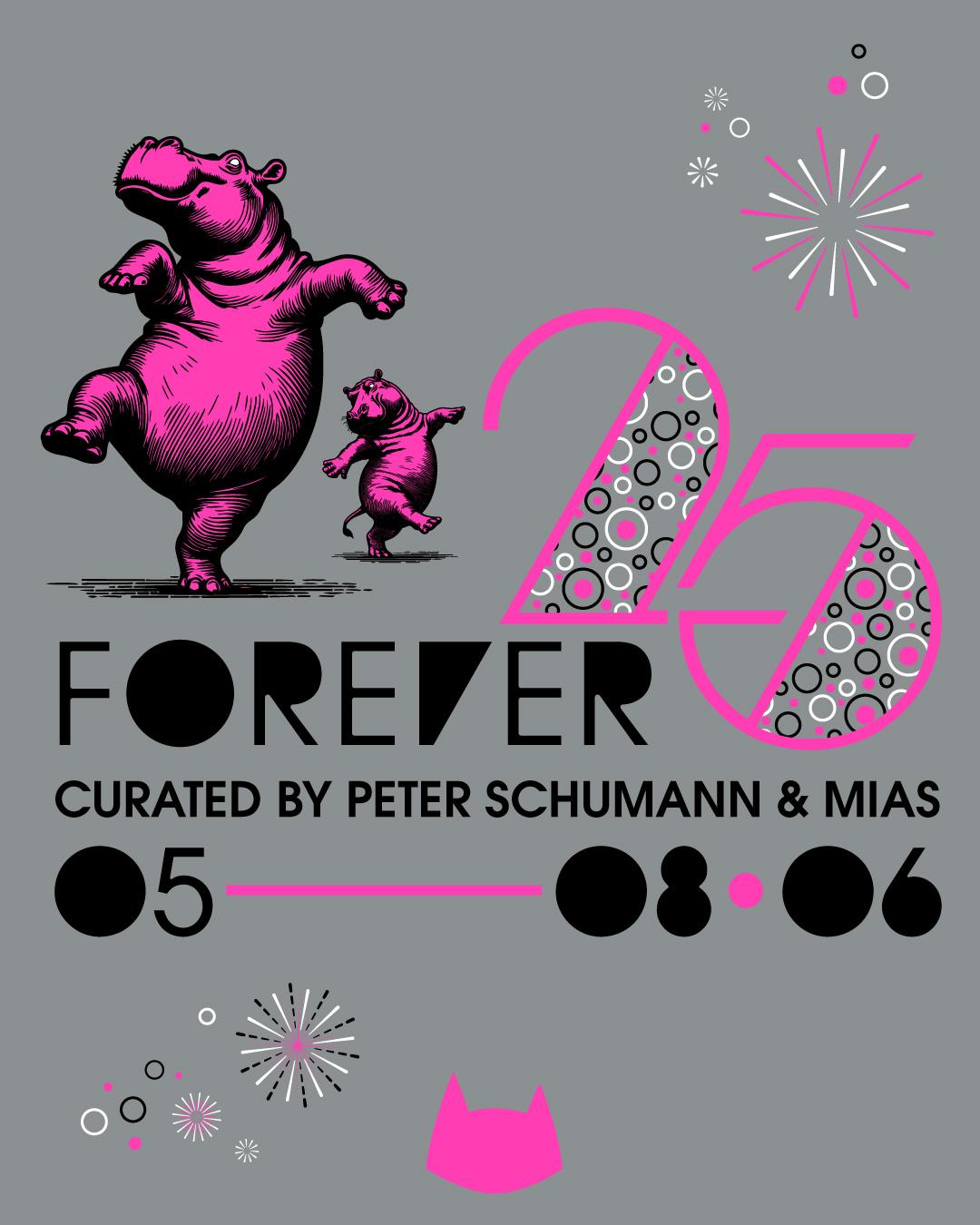 Forever 25 Curated By Peter Schumann & Mias