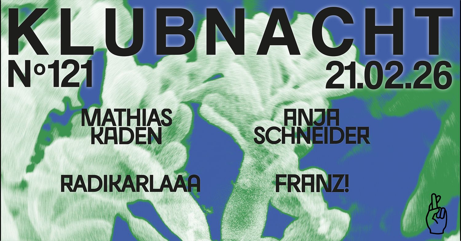 Klubnacht N°121 w. Mathias Kaden & Anja Schneider
