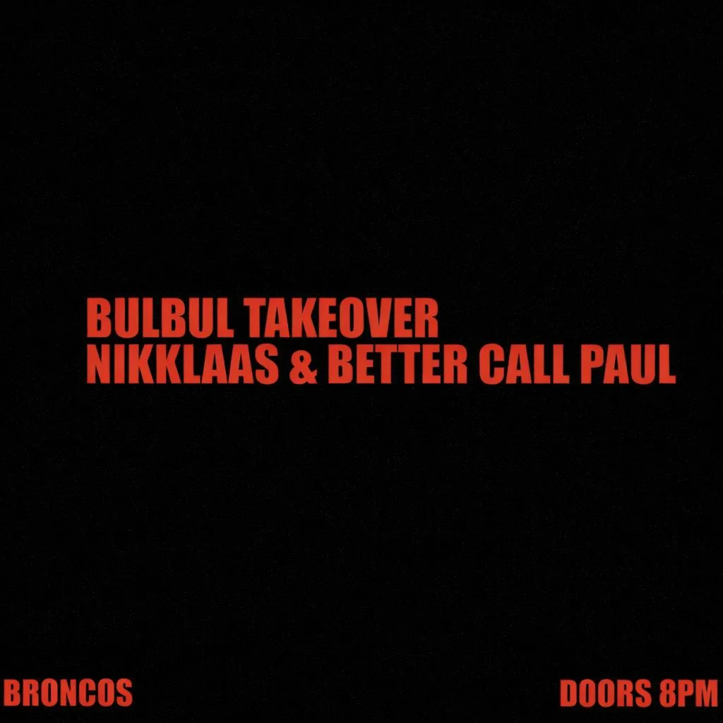 Broncos Invites Bulbul Berlin W///// Nikklaas & Better Call Paul
