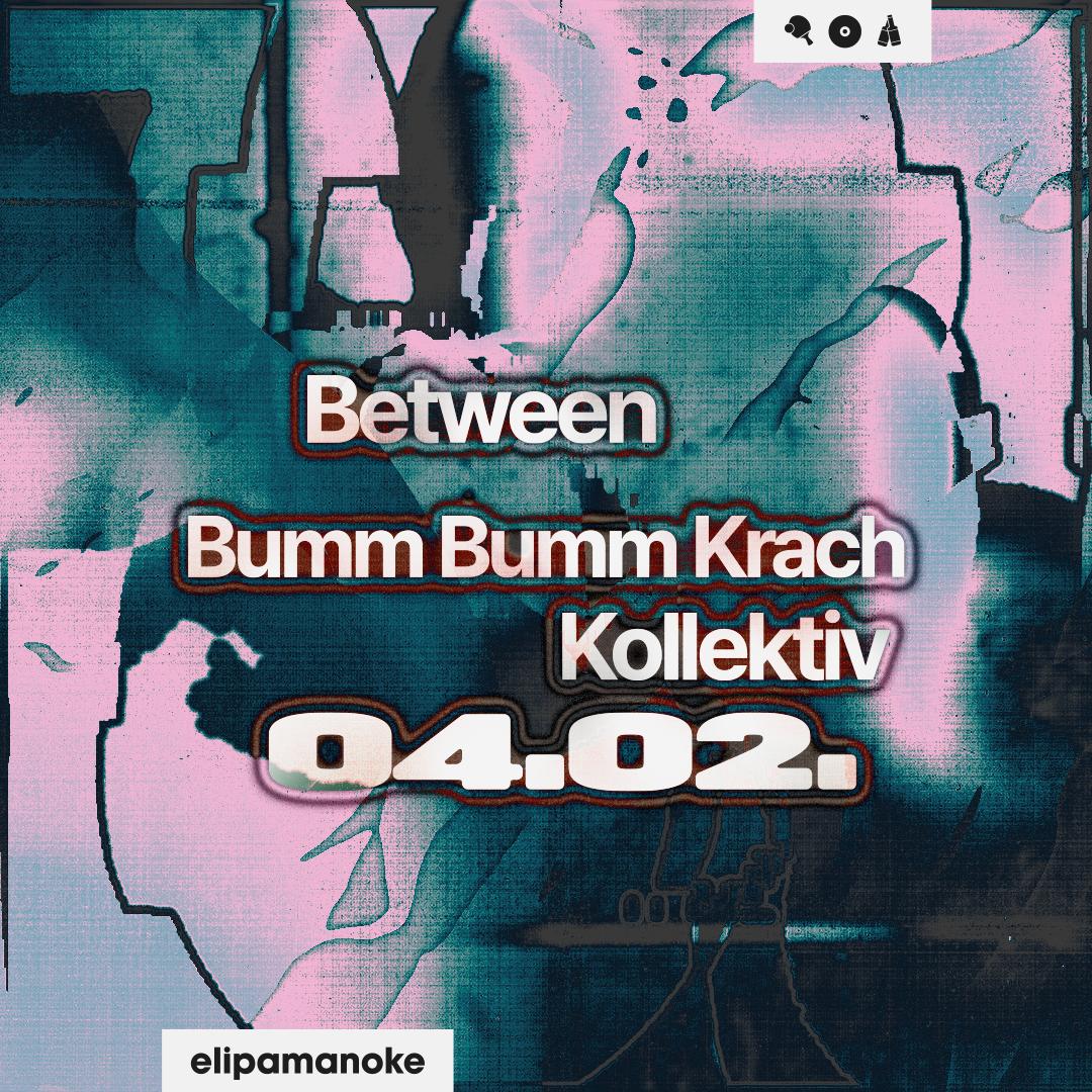 Between X Bumm Bumm Krach