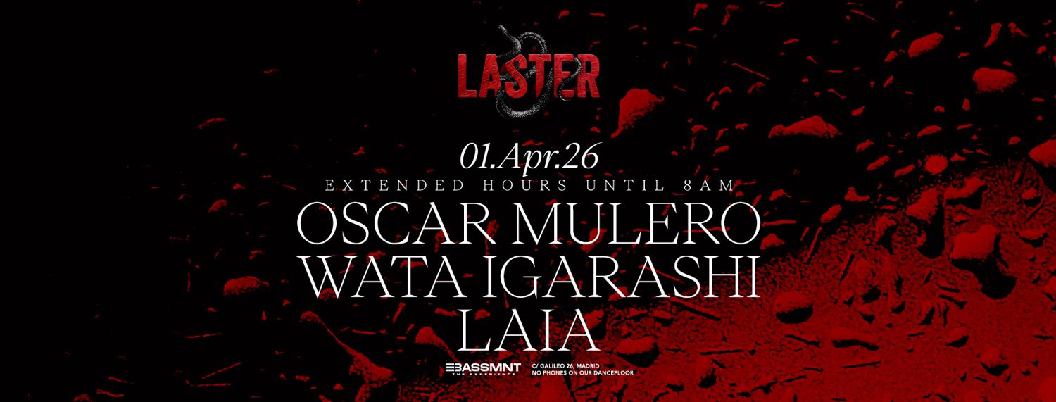 Laster Club Presents Oscar Mulero, Wata Igarashi & Laia [Extended Hours Till 8Am]