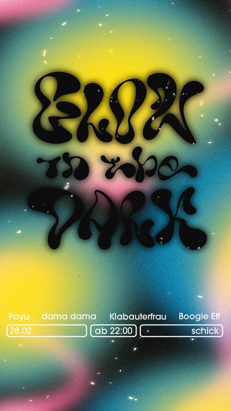 Glow In The Dark: Boogie Eff · Dama Dama · Klabauterfrau · Poyu