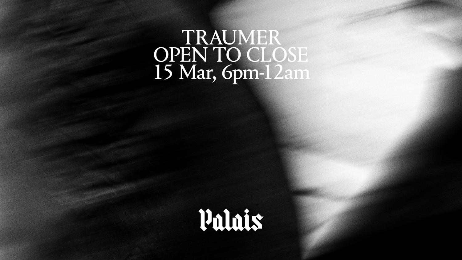 Palais: Traumer (Open To Close)