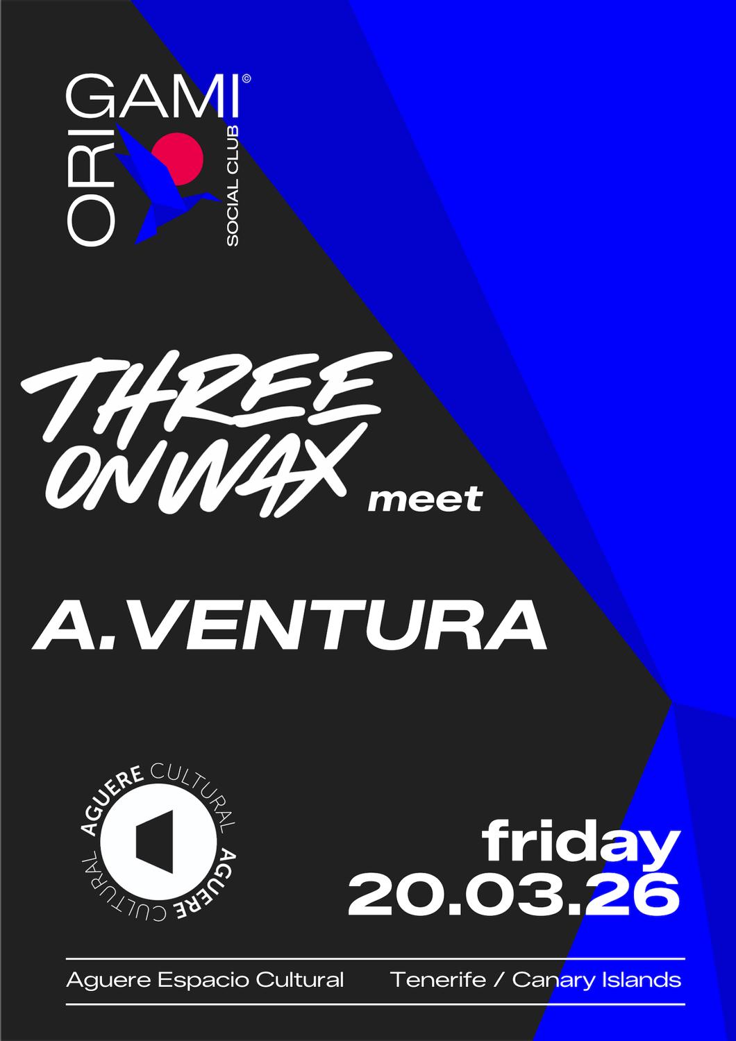 Origami Social Club Presents 'Three On Wax & A.Ventura'