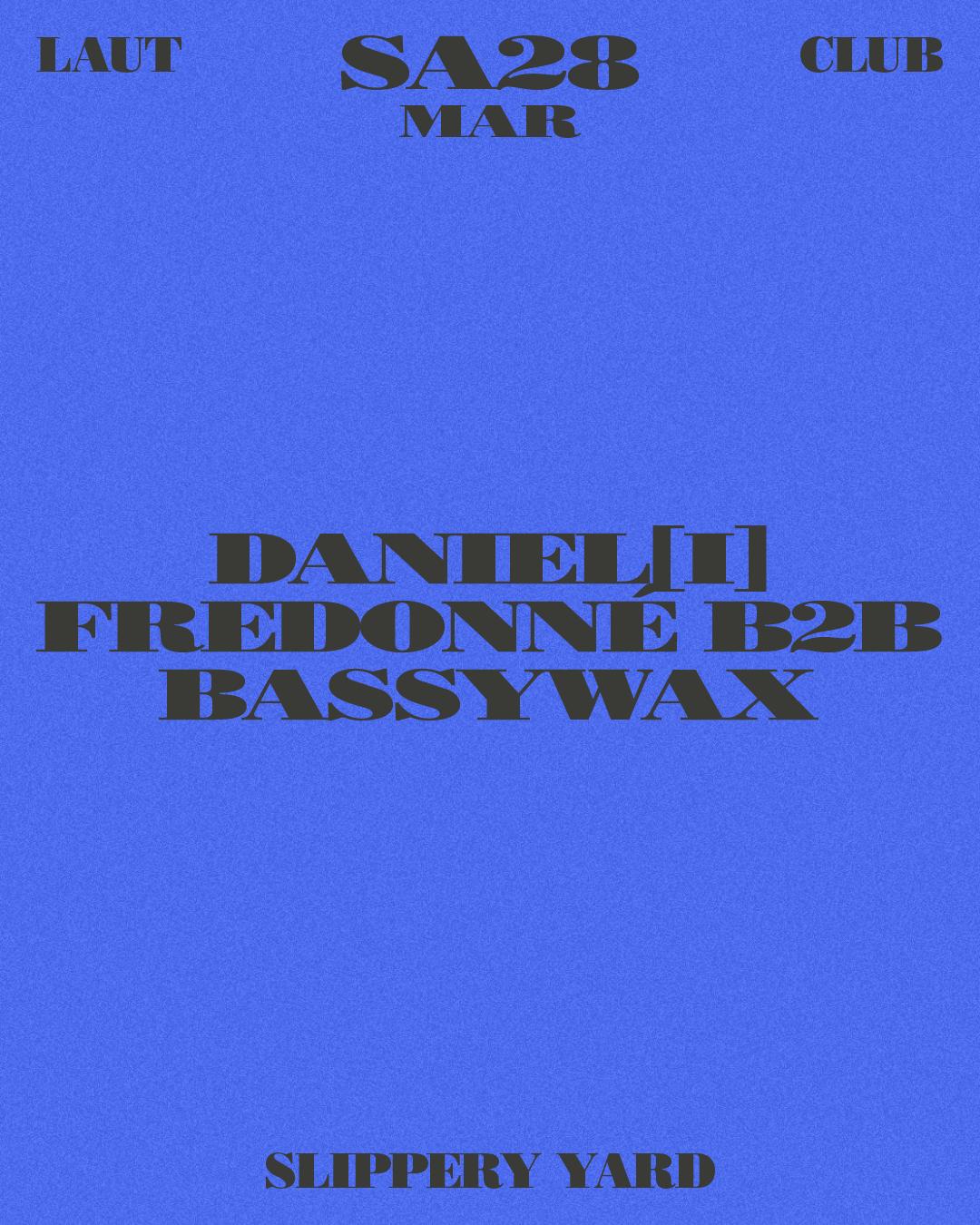 Slippery Yard: Daniel[I] + Fredonné B2B Bassywax