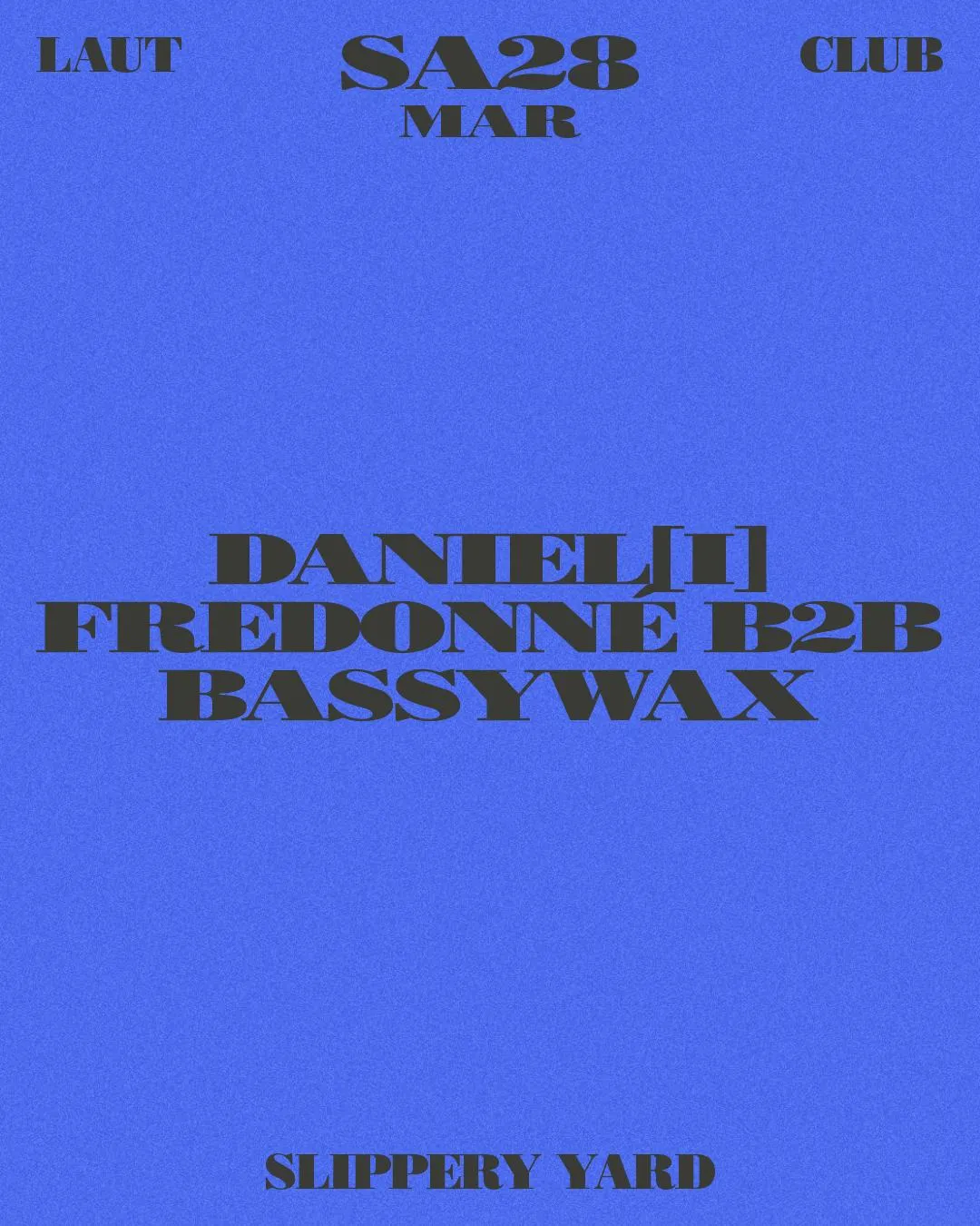 Slippery Yard: Daniel[I] + Fredonné B2B Bassywax