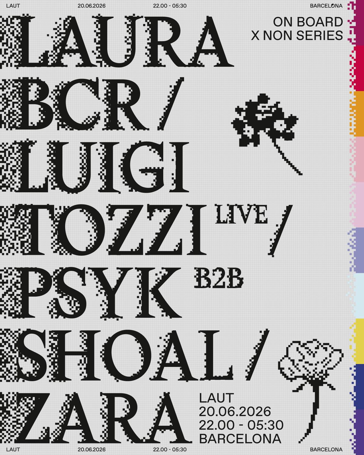 On Board X Non Series: Laura Bcr + Luigi Tozzi (Live) + Psyk B2B Shoal + Zara