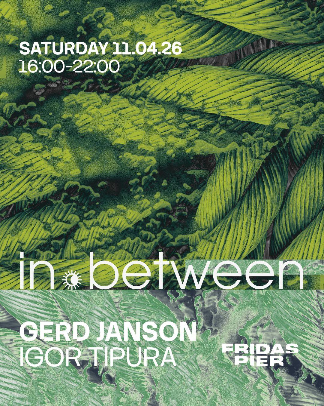In.Between Pres. Gerd Janson [Daytime Event]