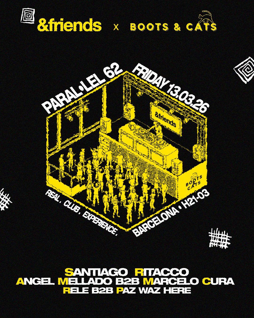 Boots & Cats X &Friends Pres. Santiago Ritacco, Angel Mellado B2B Marcelo Cura + Residents