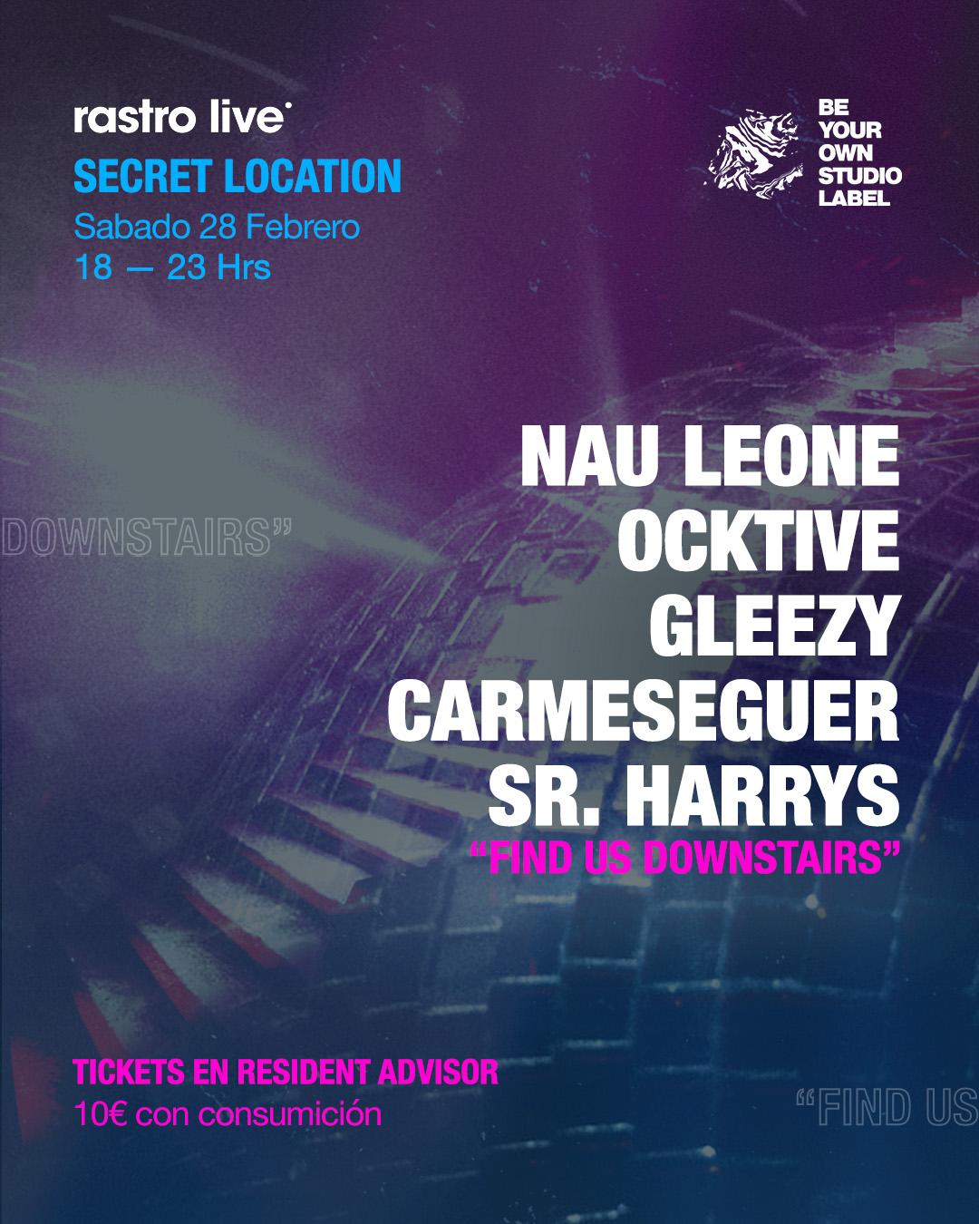 Rastro Live & Be Your Own Studio Label - Nau Leone, Ocktive, Gleezy, Carmeseguer, Sr. Harrys