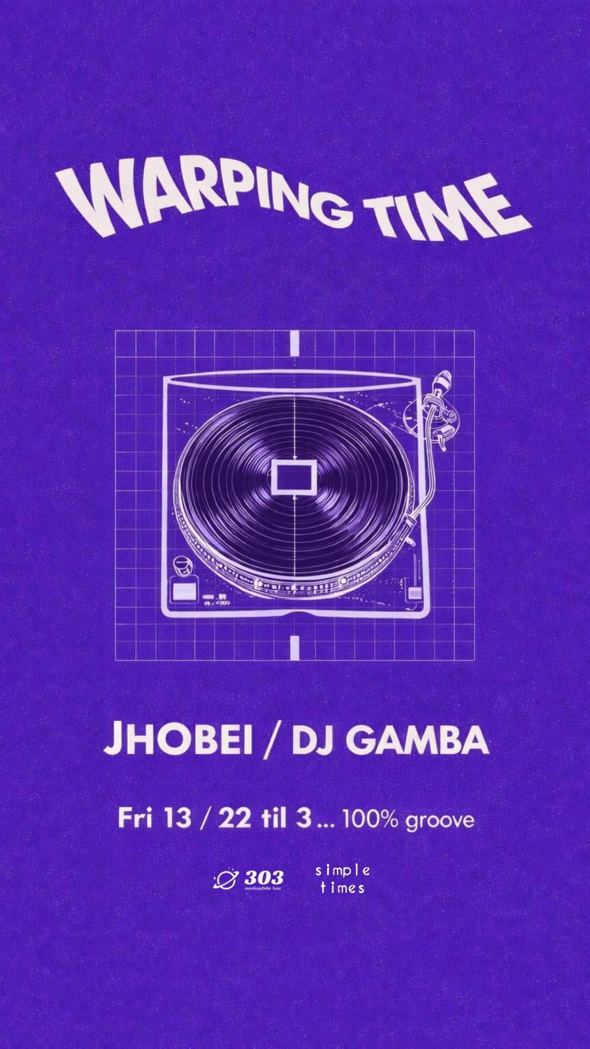 Warping Time Pres: Jhobei & Dj Gamba At 303