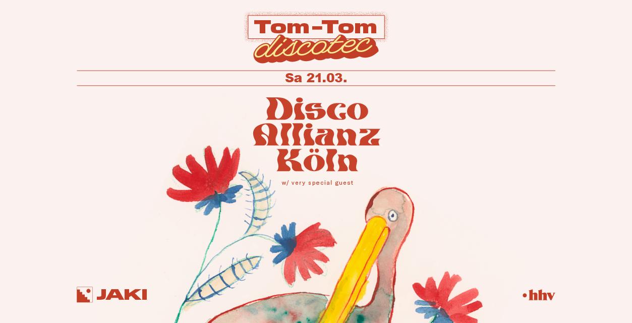 Tom-Tom Discotec Presents Disco Allianz Köln
