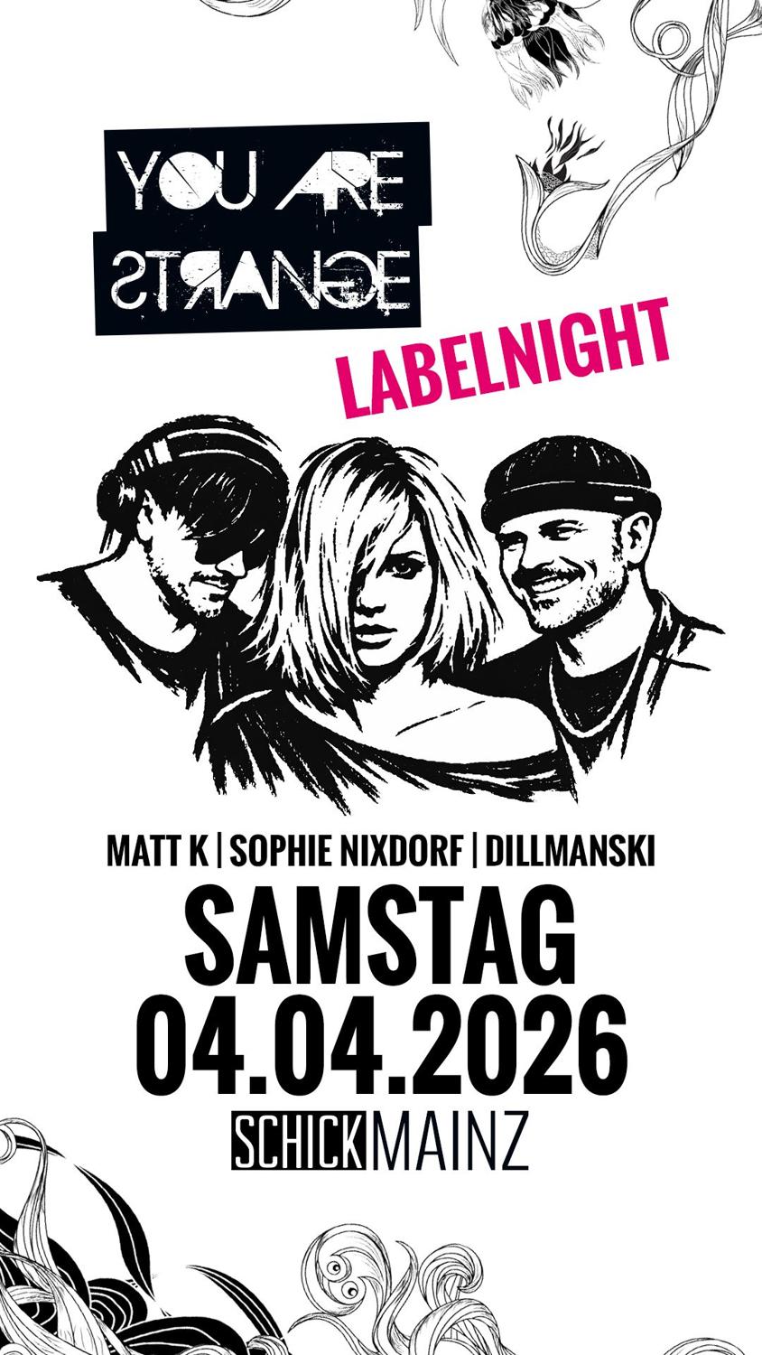 You Are Strange Labelnight: Dillmanski · Matt K · Sophie Nixdorf