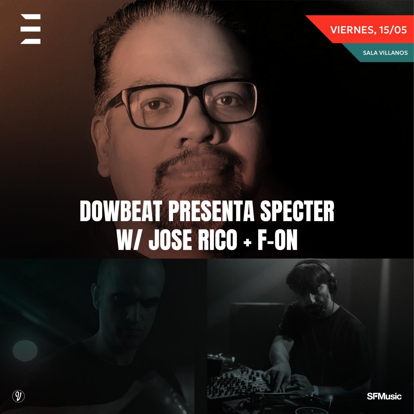 Downbeat Presenta Specter + José Rico + F-On