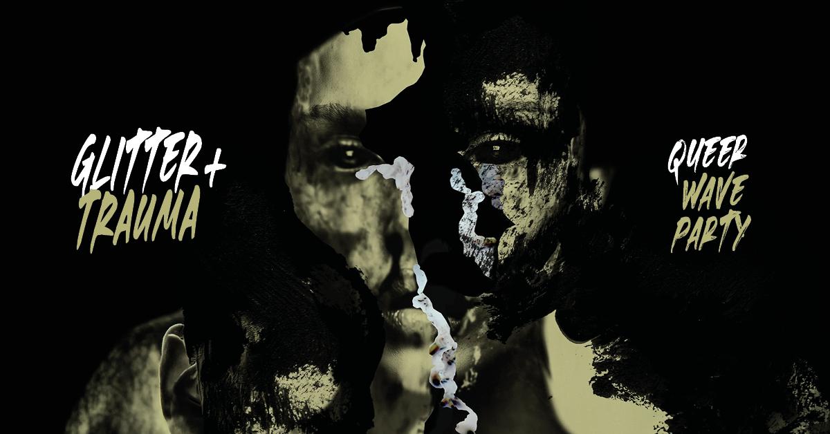 Glitter+Trauma – Queer Wave Party
