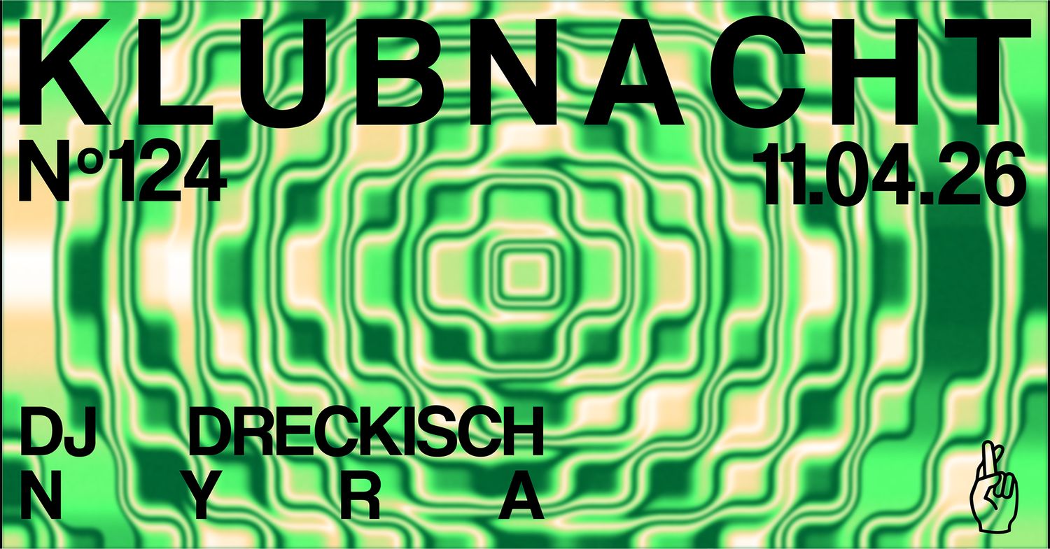Klubnacht N°124 w. DJ DRECKISCH & NYRA