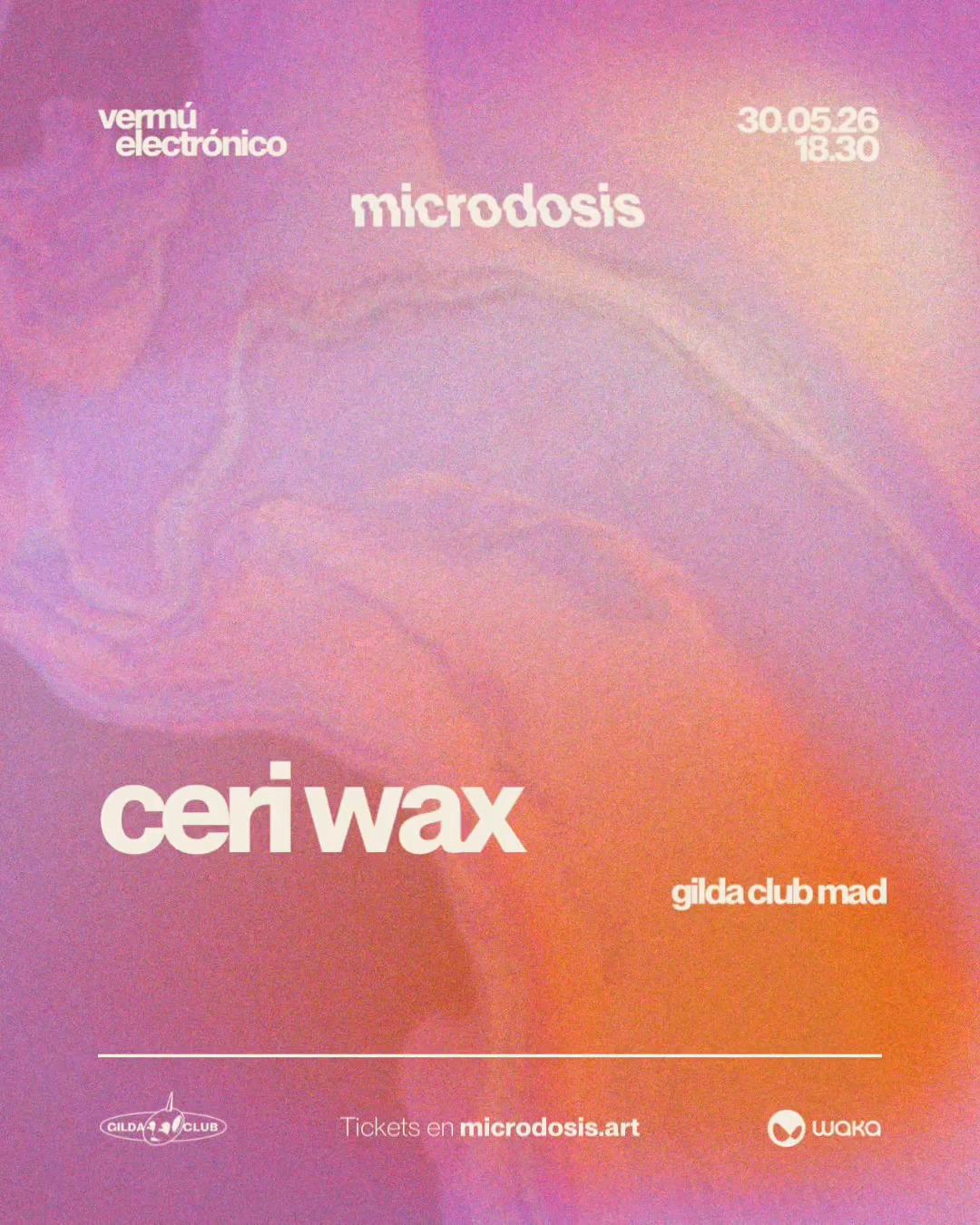 [Free Entry] Ceri Wax En Microdosis - Gilda Club, Madrid