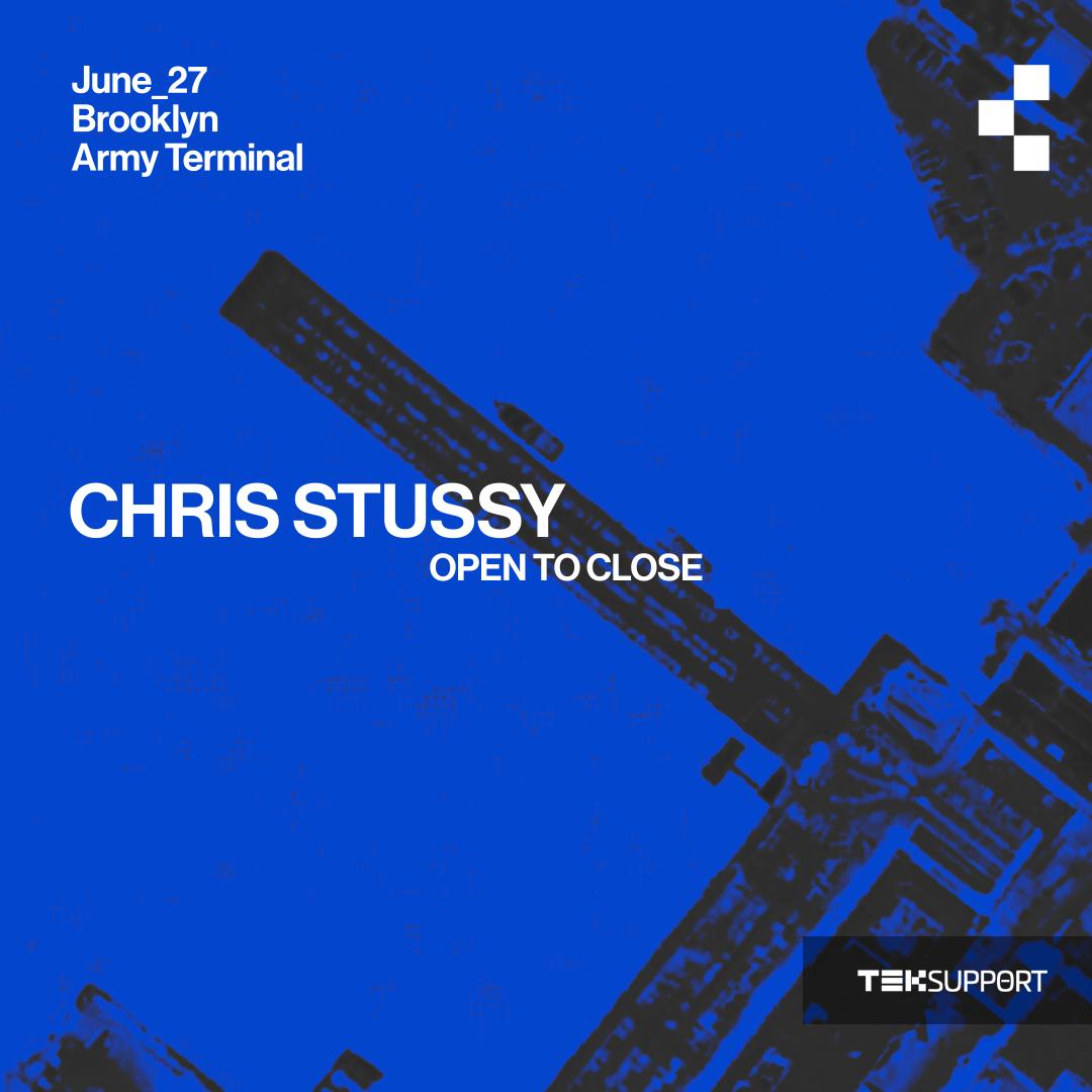 Teksupport: Chris Stussy (Open To Close) Sold Out