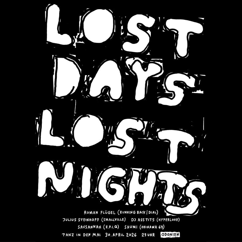 Tanz In Den Mai: Lost Days Lost Nights With Roman Flügel, Julius Steinhoff Uvm