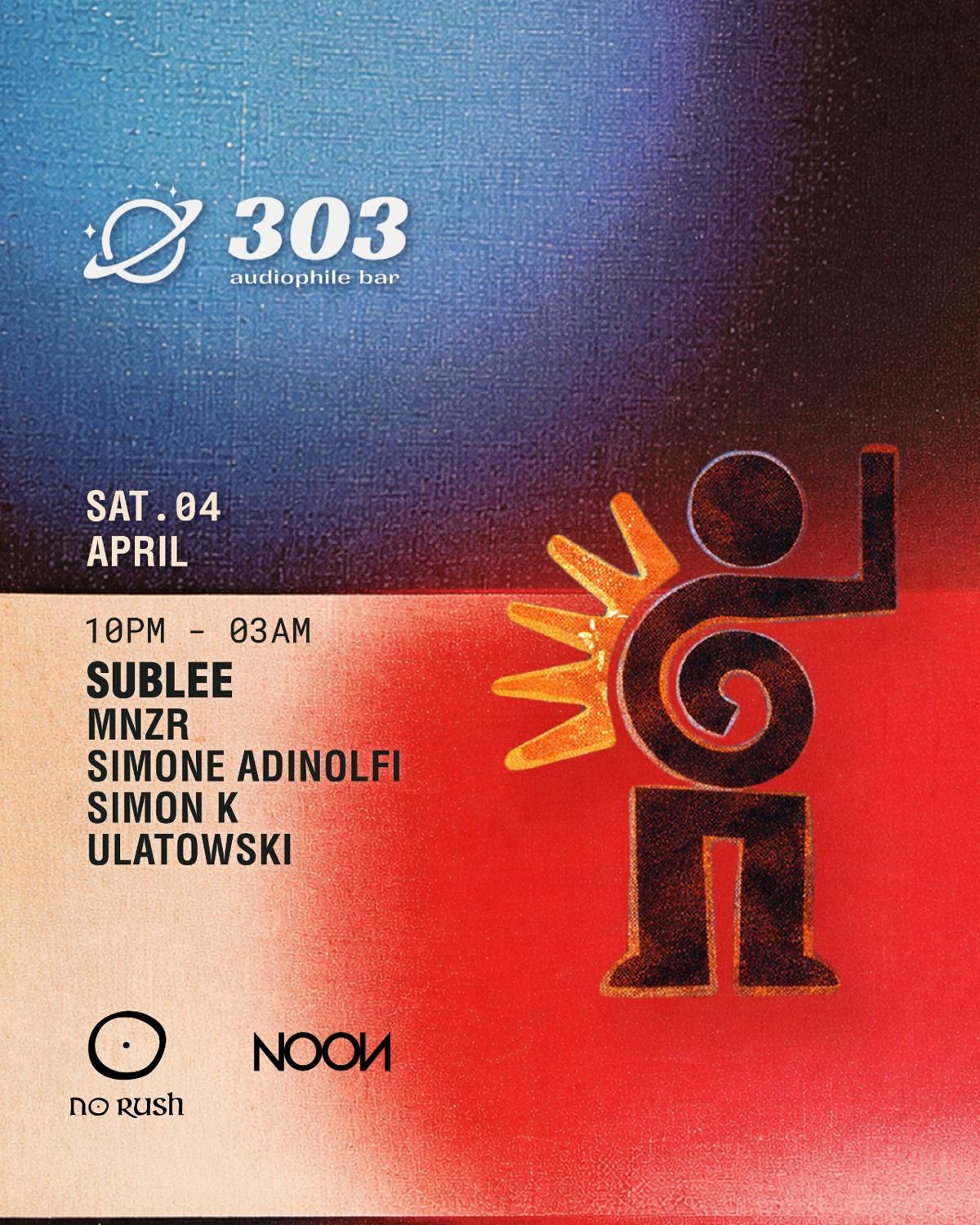 Noon X No Rush Pres. Sublee At 303