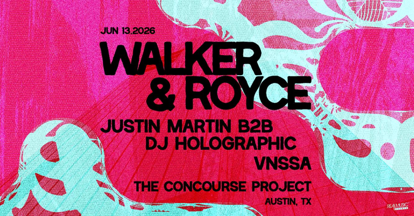 Walker & Royce + Justin Martin B2B Dj Holographic + Vnssa - Atx
