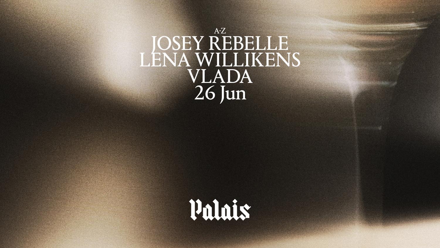 Palais: Josey Rebelle, Lena Willikens & Vlada