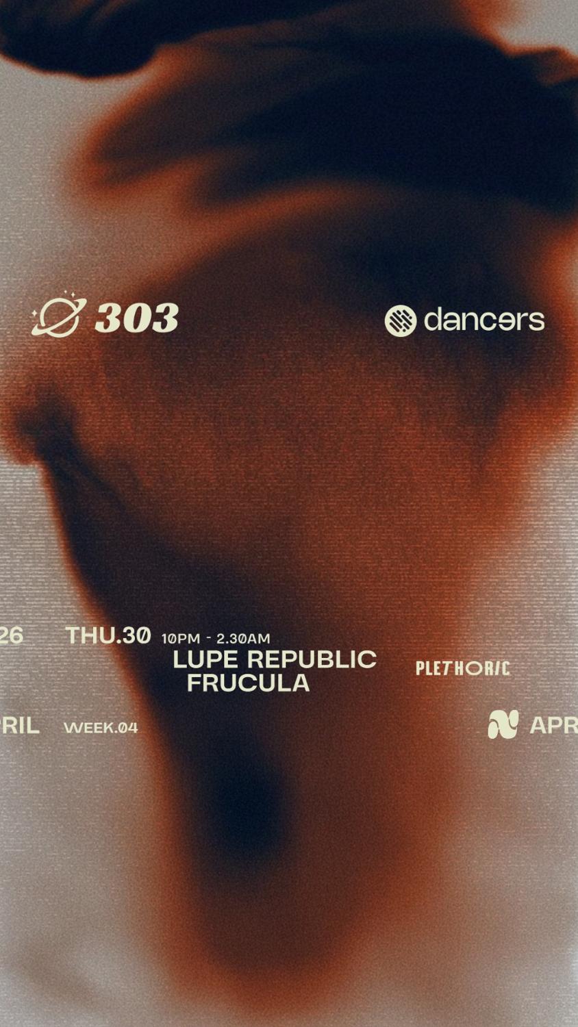 Dancers Presenta Lupe Republic & Frucula At 303