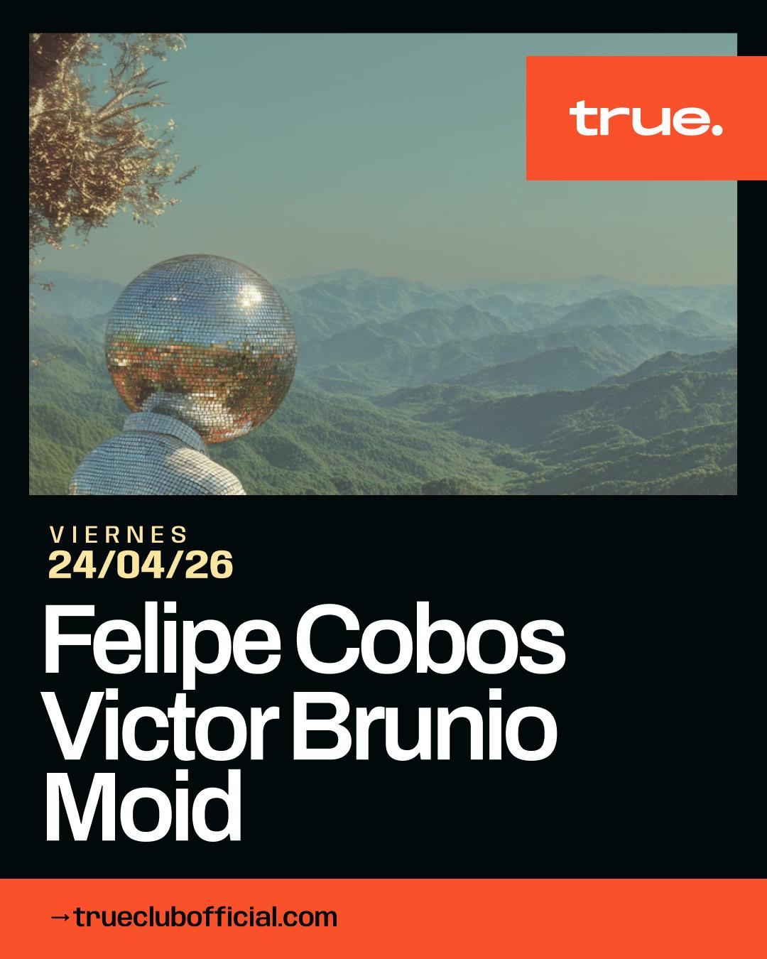True Club Presents Felipe Cobos, Victor Brunio & Moid