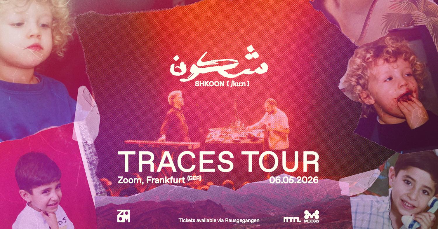 Shkoon / Traces / Frankfurt /Kantine Zoom