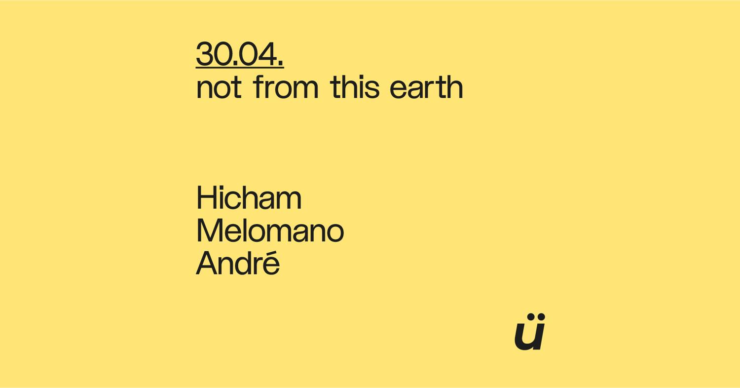 Bürro: Not From This Earth With Hicham, Melomano, André