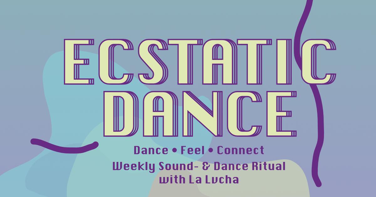 Ecstatic Dance •&nbsp;Sound & Dance Ritual Mit La Lvcha
