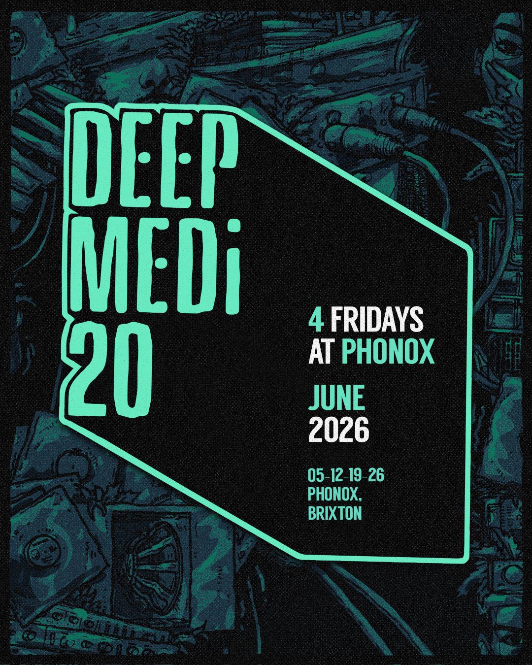 Deep Medi 20: 4 Fridays At Phonox (Opening Night) 