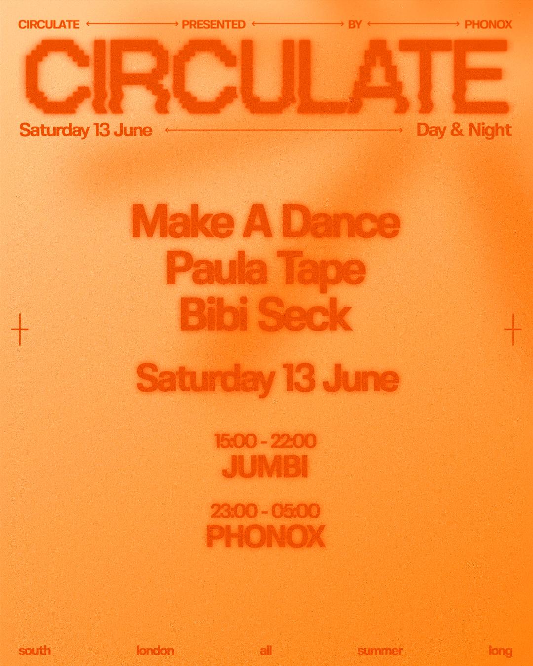 Phonox X Jumbi: Circulate With Make A Dance, Paula Tape, Bibi Seck - Day & Night