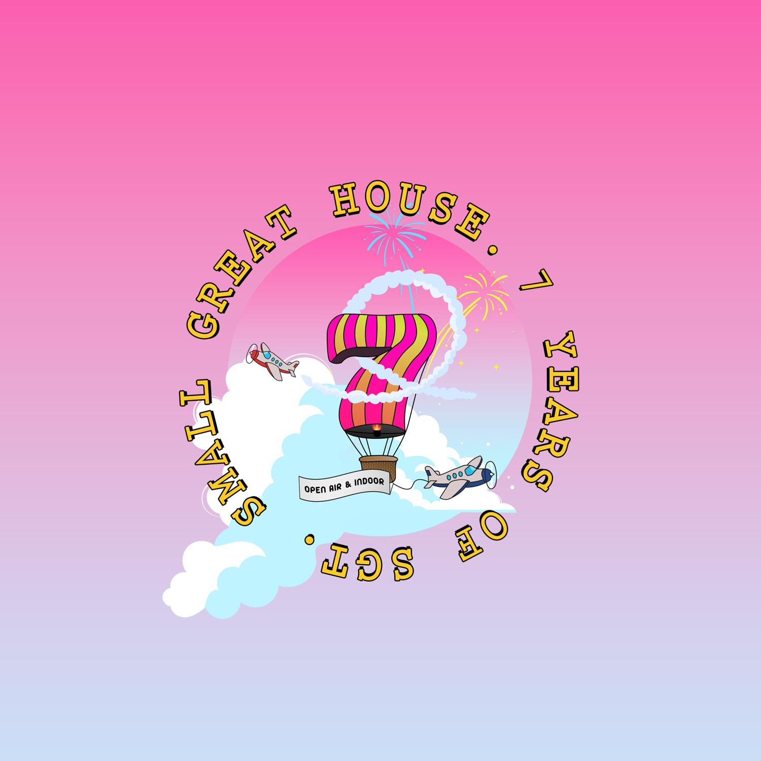 Small Great House '7 Years Of Small Great Things.!' (Open Air + Indoor 20 Hours)