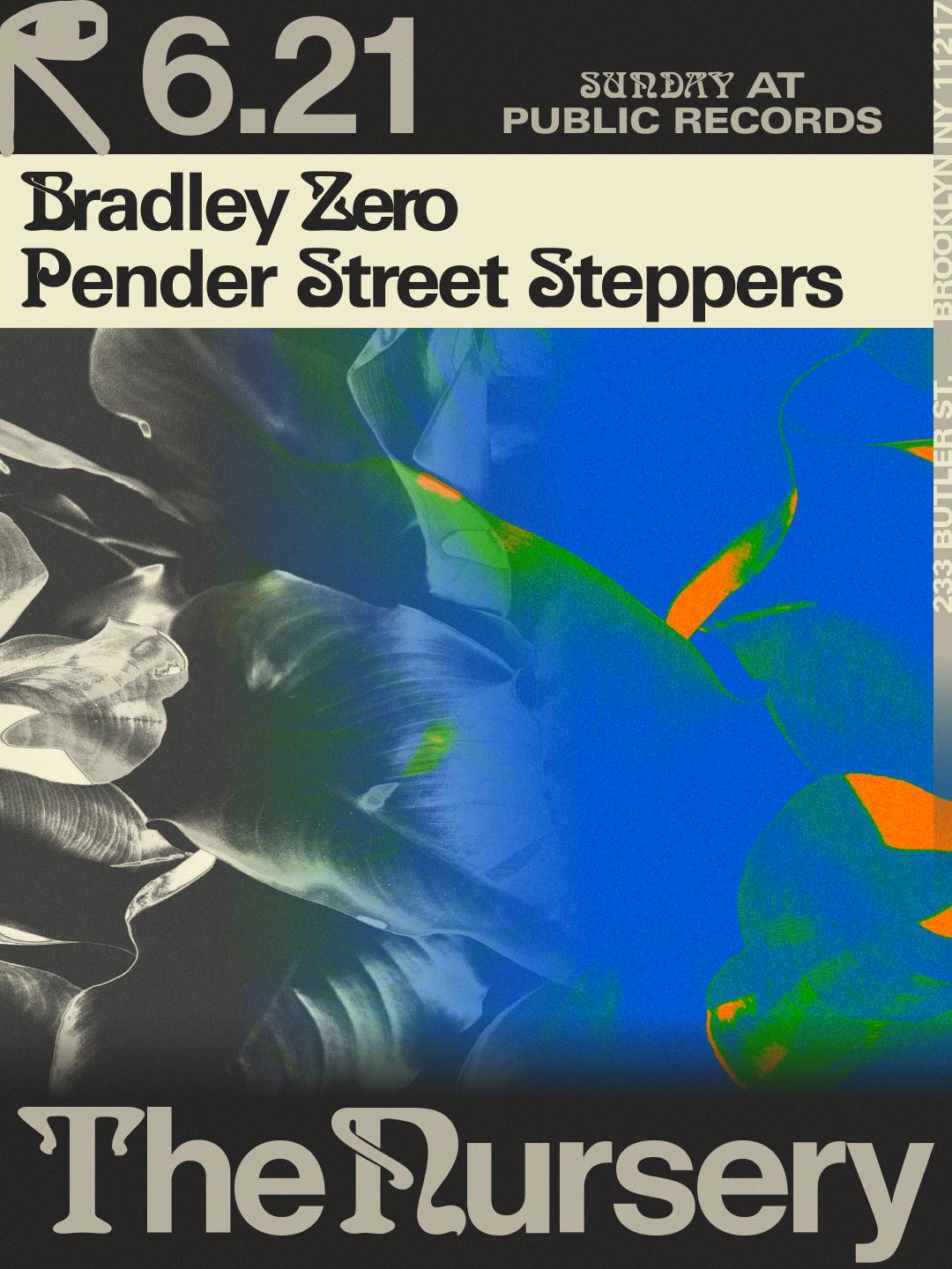 The Nursery: Bradley Zero, Pender Street Steppers