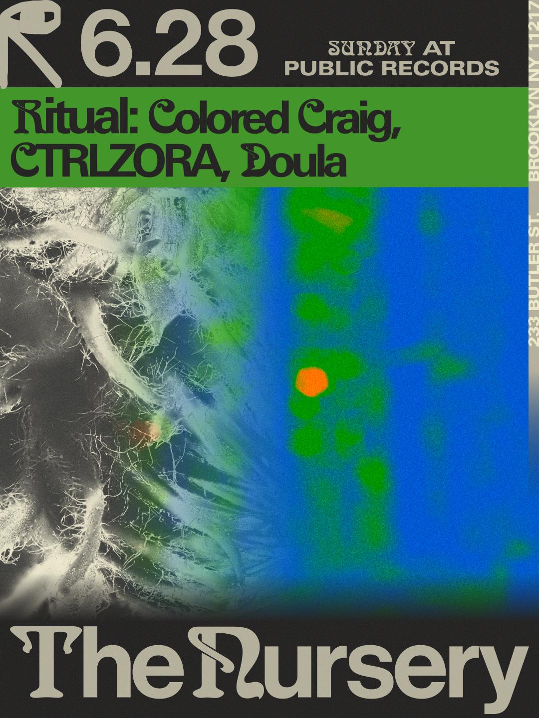The Nursery: Ritual W/ Colored Craig, Ctrlzora, Doula