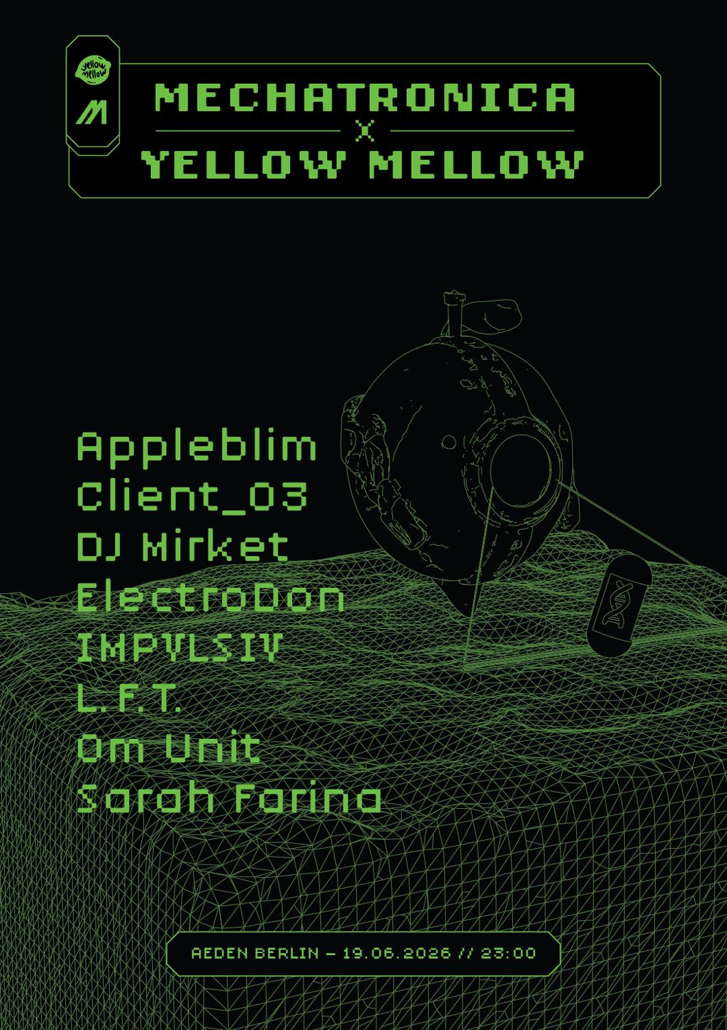Mechatronica X Yellow Mellow W/ Client_03, Om Unit, L.F.T., Sarah Farina, Appleblim