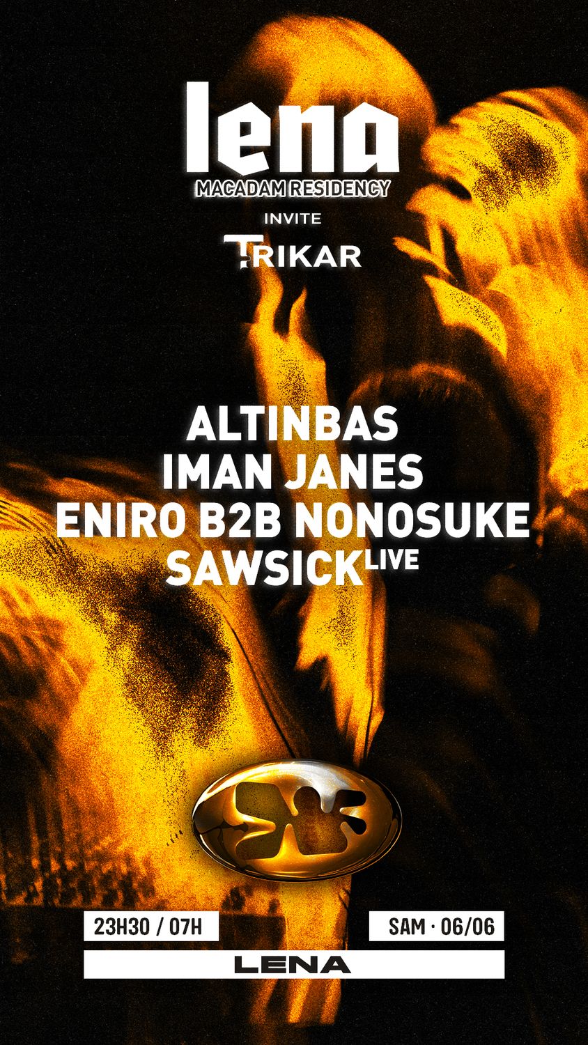 LENA x Trikar | Macadam - Altinbas, Iman James, Eniro b2b Nonosuke, Sawsick live
