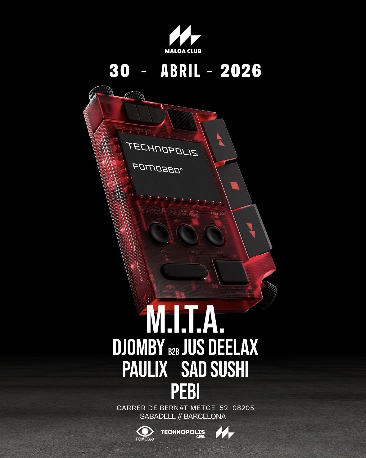 Technopolis X Fomo360º En Maloa Club: M.I.T.A. Djomby Jus Deelax Paulix Sad Sushi Pebi