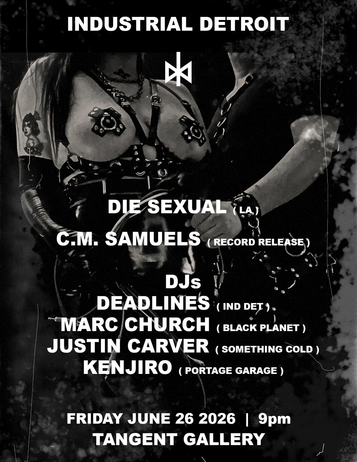 Industrial Detroit - Die Sexual, C.M.Samuels, Justin Carver, Kenjiro, Marc Church, Deadlines