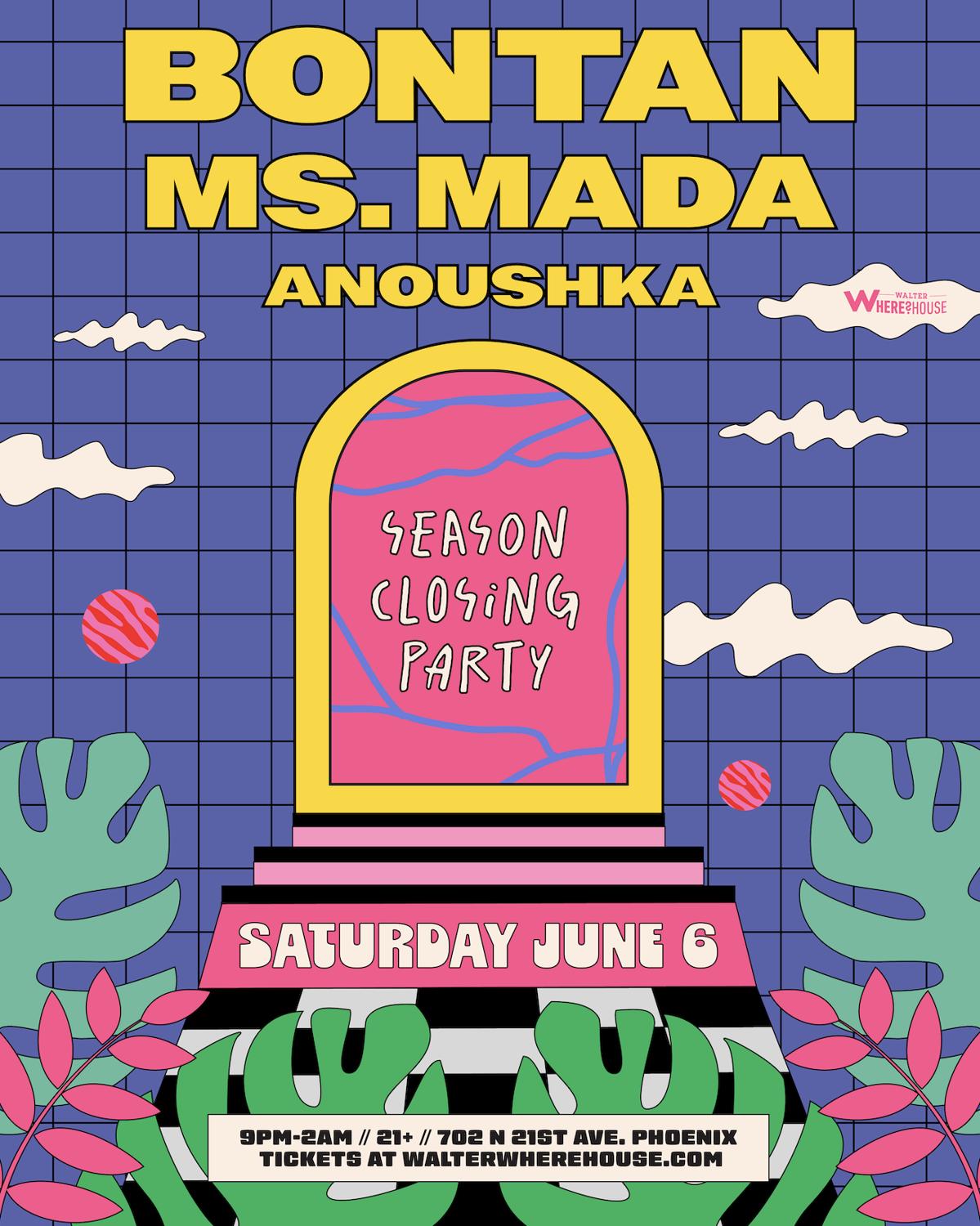 Walter Productions Presents: Bontan + Ms. Mada (Season Closing Party)
