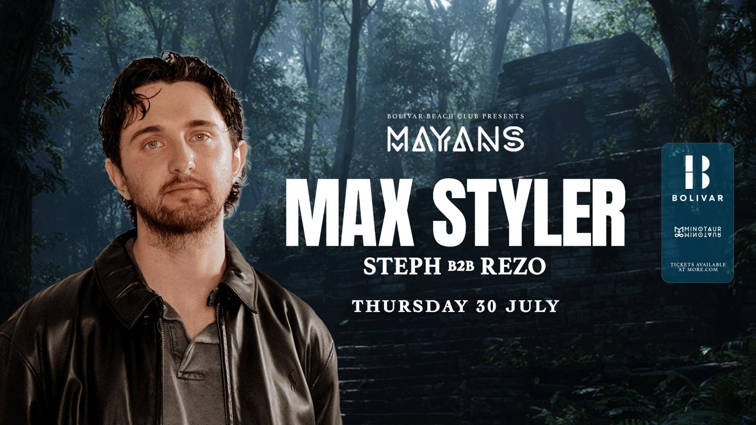 Mayans With Max Styler I Thu 30 July