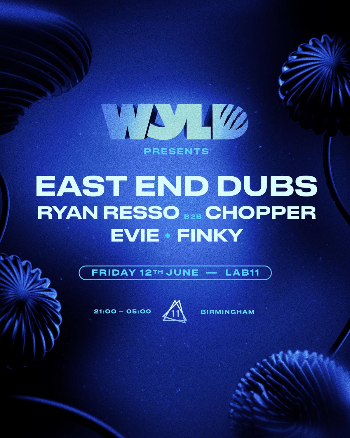 Wyld Presents: East End Dubs